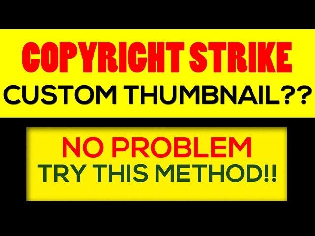 Use CUSTOM THUMBNAIL Even During A COPYRIGHT STRIKE Occurs!!! | Surely Works!!