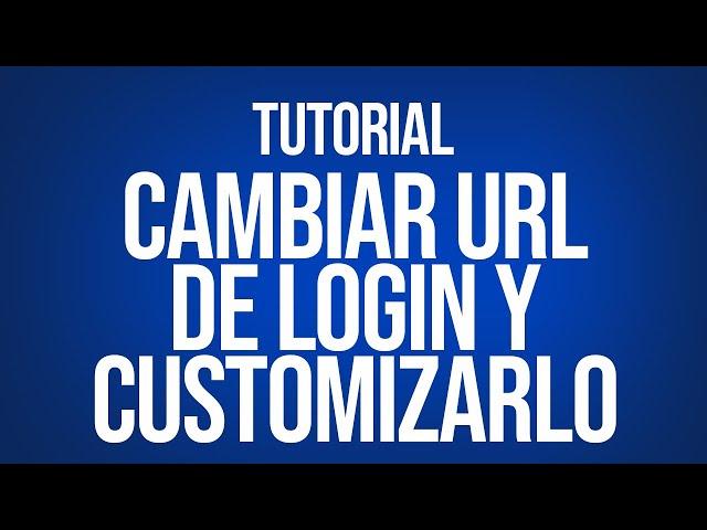 Como cambiar la URL de login de WORDPRESS (wp-admin) y personalizarlo (cambio de colores y logo)