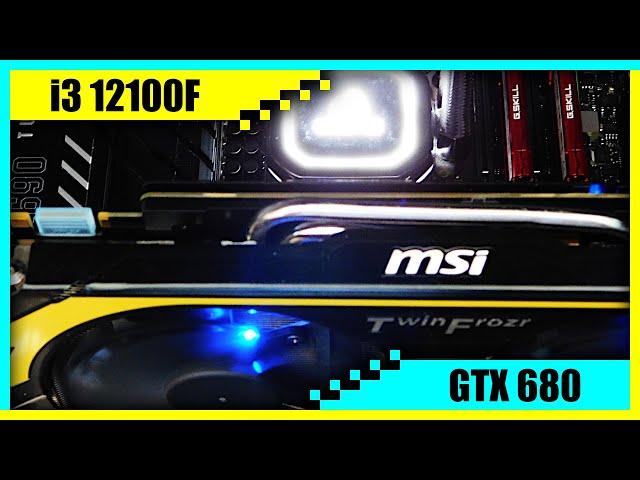 i3 12100F + GTX 680 Gaming PC in 2022 | Tested in 7 Games