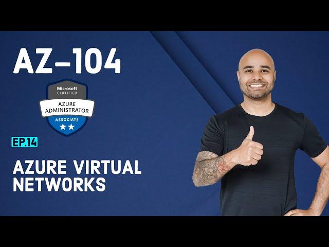 AZ-104 Exam EP 14: Azure Virtual Networks