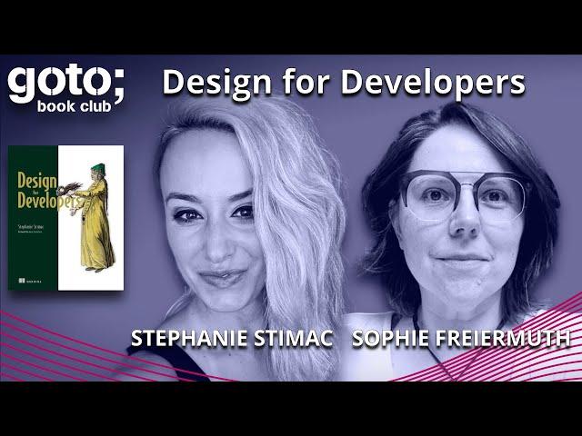 Design for Developers • Stephanie Stimac & Sophie Freiermuth • GOTO 2023