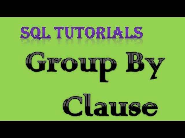 SQL Tutorial 7 Group by Clause