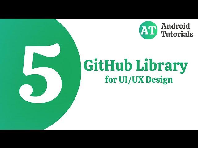 5 Best GitHub Library for UI/UX Design | Github Library | Android Tutorials