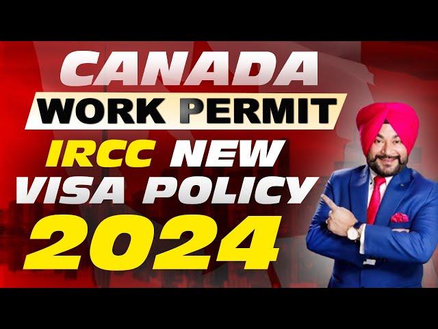 CANADA WORK PERMIT | IRCC NEW VISA POLICY 2024 |