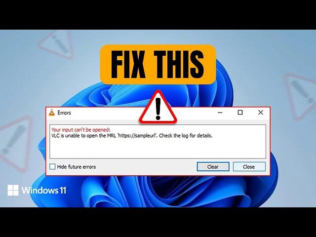 How to Fix Your Input Can't Be Opened VLC Is Unable to Open the MRL Error on PC Windows