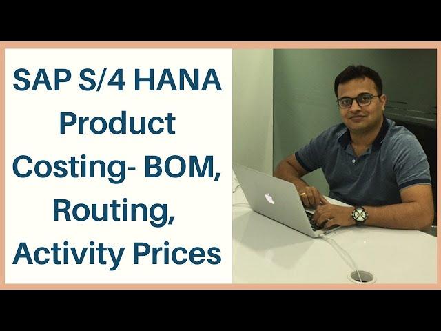 Product Costing - BOM, Routing, Activity Prices in SAP S/4 HANA