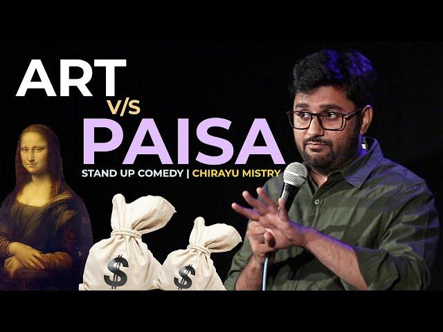 Art vs Paisa | Stand-Up Comedy | Chirayu Mistry