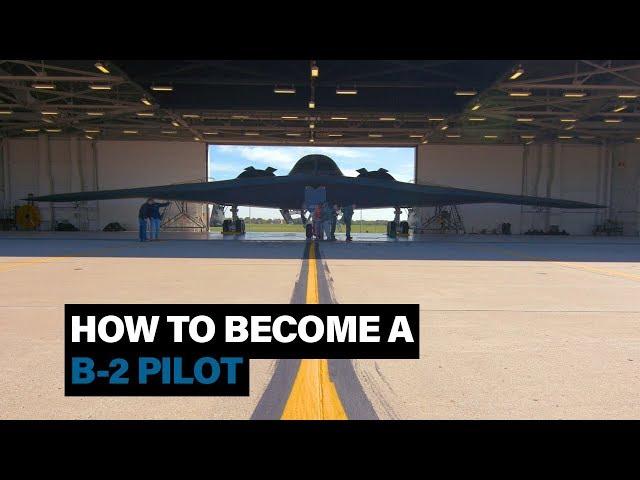 Here's how to become a B-2 Spirt stealth bomber pilot