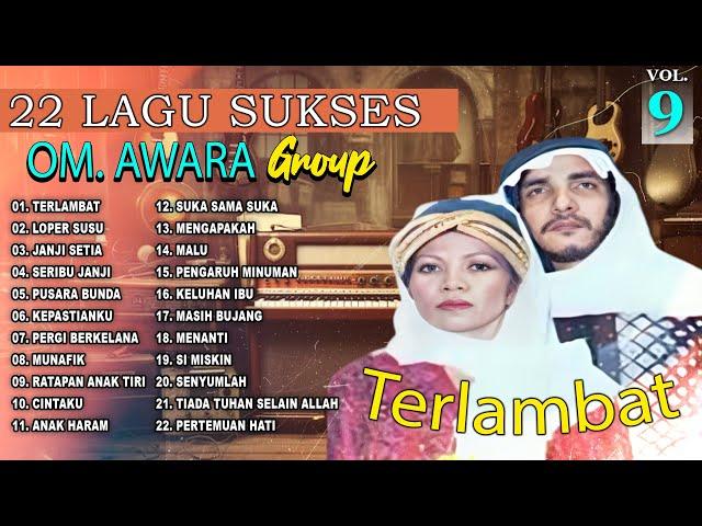 22 Lagu Sukses OM. Awara Vol. 9 | Terlambat | Loper Susu | Janji Setia