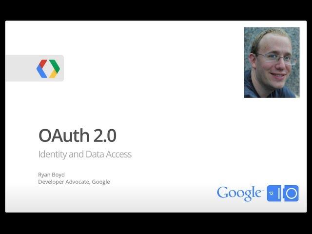 Google I/O 2012 - OAuth 2.0 for Identity and Data Access