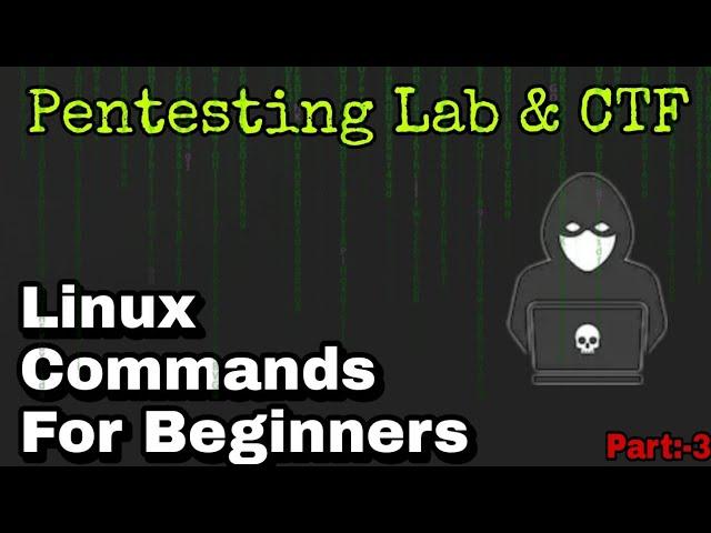 Linux Commands For Beginners | Penetration Testing Lab & CTF | Part 3