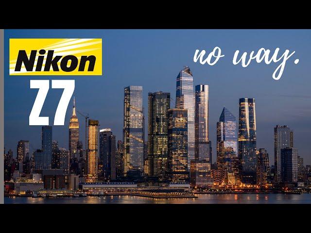 This is what happened when I tried the Nikon Z7