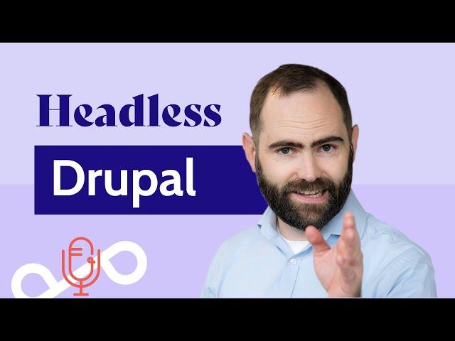 Unleashing the power of headless Drupal | The Digital Experience Podcast by Dropsolid