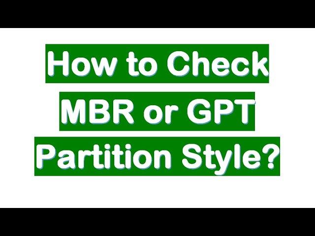 How To Check whether your computers partition style is GPT Or MBR
