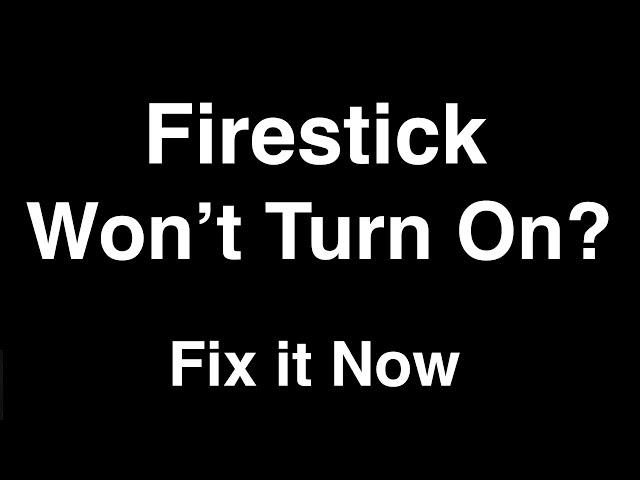 Firestick won't Turn On  -  Fix it Now