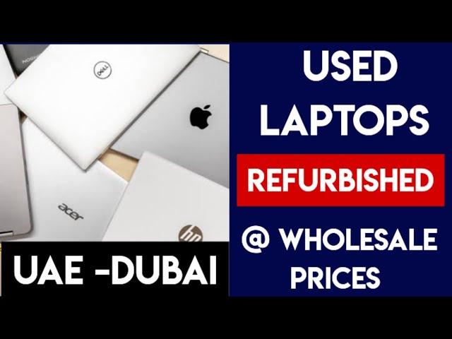 Used and Refurbished Laptops at Wholesale Prices in UAE Abu Dhabi Dubai Sharjah Ajman  Fujairah