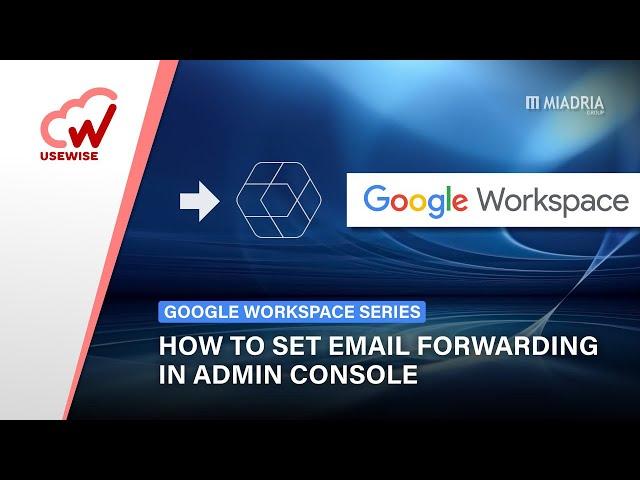 How to set email forwarding in Google Workspace admin console