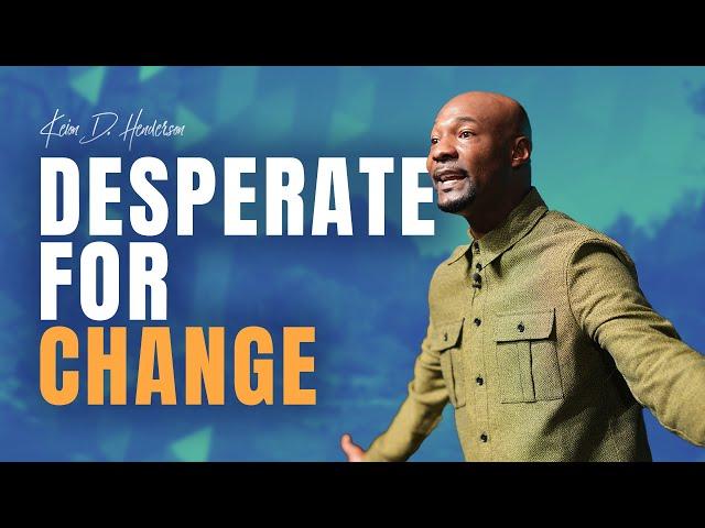 Desperate For Change | Keion Henderson TV