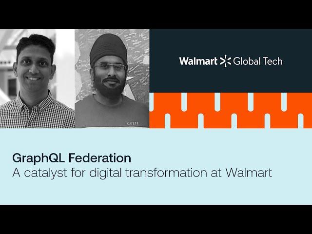 Federated GraphQL- a catalyst for digital transformation in Walmart stores for associates