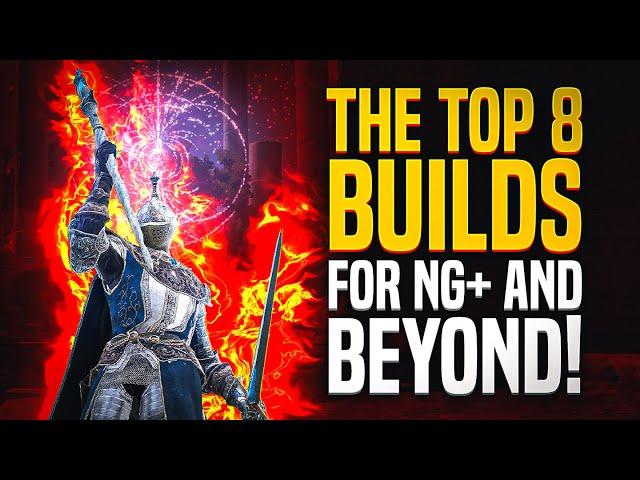 The TOP 8 BUILDS for NG+ and Beyond!  ‍️ (Elden Ring Patch 1.09.1)