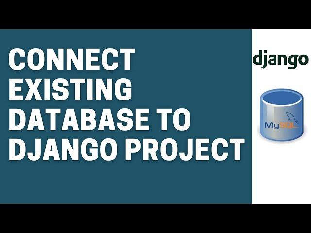 How to Connect Django Project to Already Existing Database