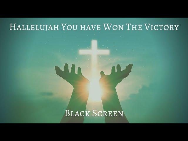 Hallelujah You have Won The Victory | 12 HOUR BLACK SCREEN | Worship Instrumental