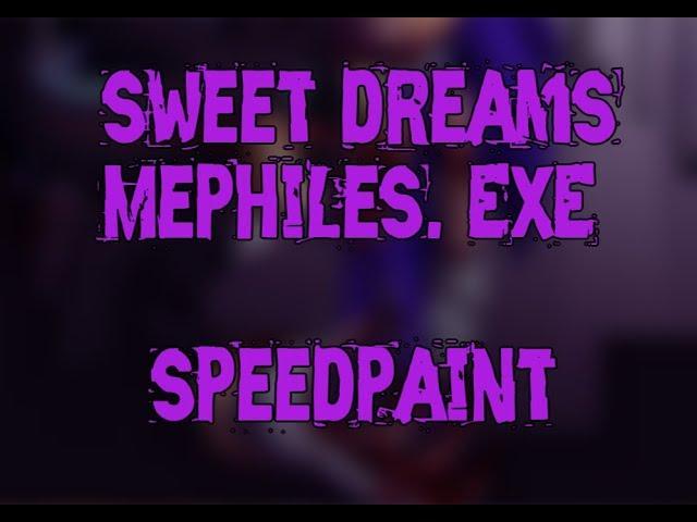 sweet dreams | Mephiles. EXE (speedpaint)