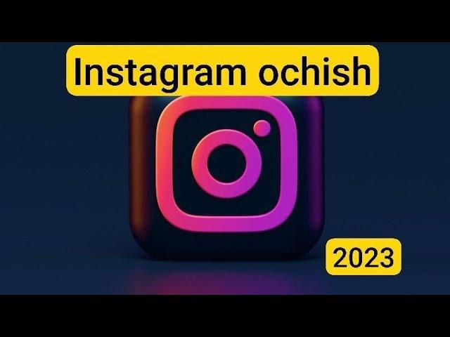 Instagram ochish oson yo‘li va xatosiz