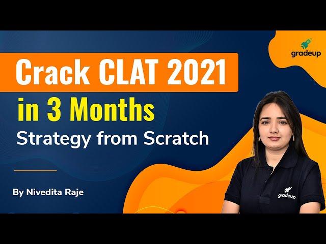 CLAT 2021- 3 Months Preparation Strategy | From Zero to 100 | Crack CLAT | Gradeup