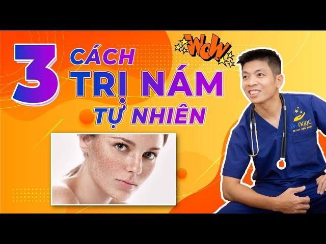 3 Phương Pháp Trị Nám Tại Nhà Hiệu Quả Từ Thiên Nhiên | Dr Ngọc