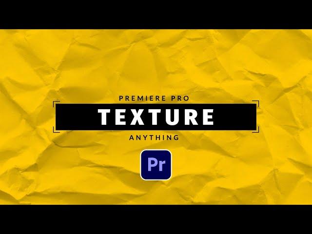 How to Texture Anything in Premiere Pro | Tutorial