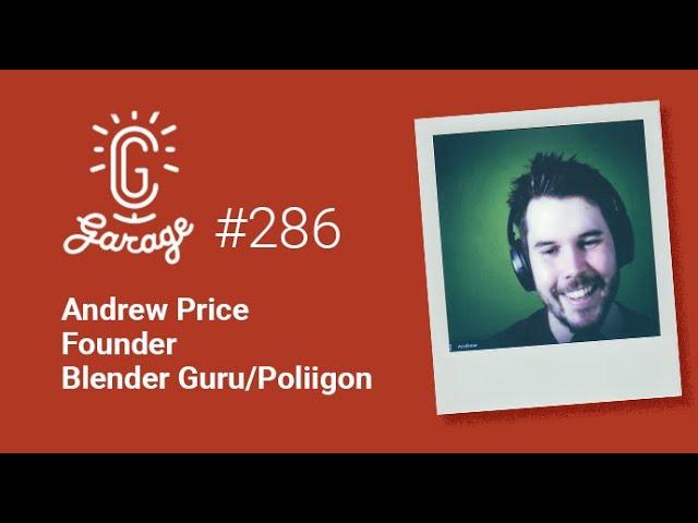 CG Garage Podcast | Andrew Price — Founder, Blender Guru/Poliigon