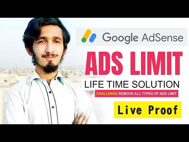 Remove Google AdSense Ads Limit "Challenged Remove Ads Limit, Life Time Solution" 