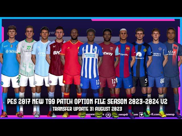 PES 2017 NEW T99 PATCH V14 OPTION FILE 2023-2024 | TRANSFER UPDATE 31 AUGUST 2023