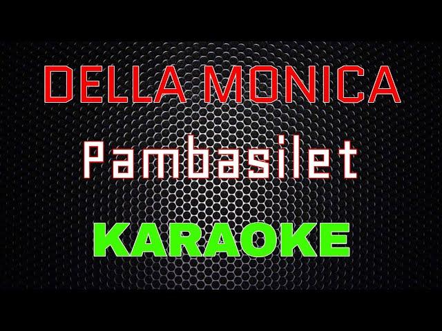 Della Monica - Pambasilet [Karaoke] | LMusical