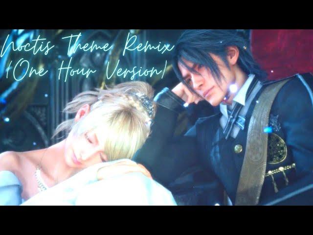 Final Fantasy 15 soundtrack: Noctis Theme Remix (One hour version)