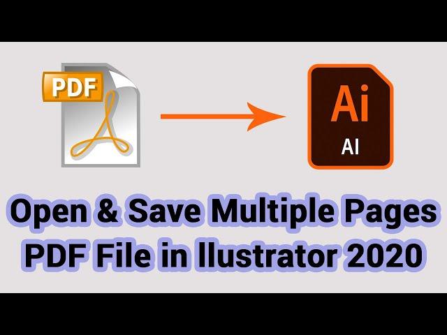 How to Open and Save Multiple Pages PDF Files in Adobe Illustrator 2020