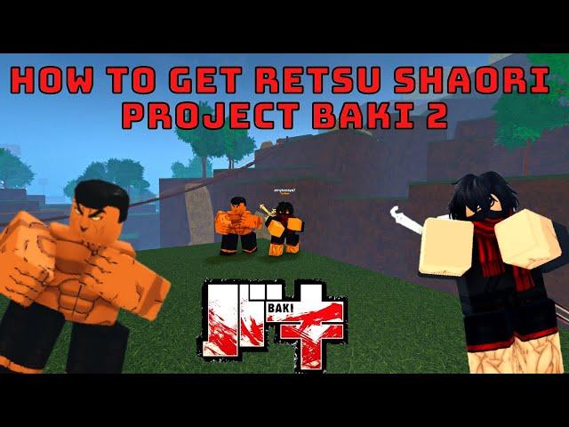 PROJECT BAKI 2 HOW TO GET RETSU SHAORI!! STEP BY STEP