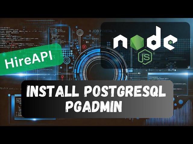 6. Install Postgresql Database and pgAdmin Tool for the HireAPI Node Api Typescript Project