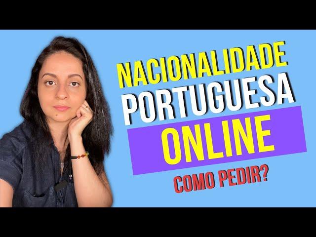 Como solicitar a NACIONALIDADE PORTUGUESA ONLINE ?