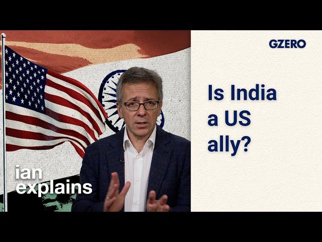 Ian Explains: Is India a US ally? It's complicated | GZERO World