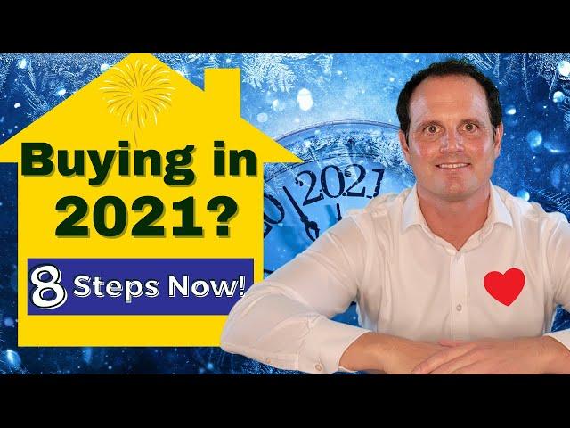 Buying a house in 2021 8 Action Steps to do now