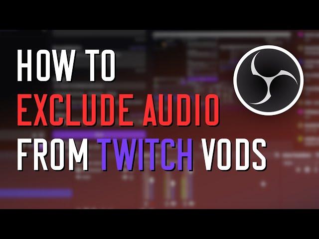 How to exclude music from your Twitch VODs