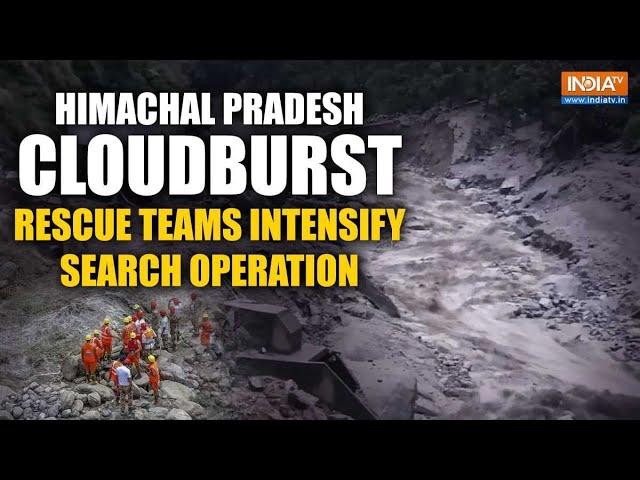 Himachal Cloudburst: Rescue teams intensify search operation in Himachal Pradesh’s Samej village