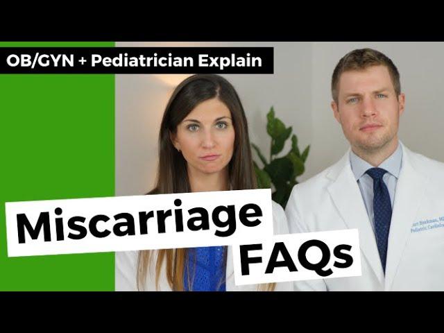 Miscarriage FAQs - An OB/GYN and Pediatrician Answer Your Questions