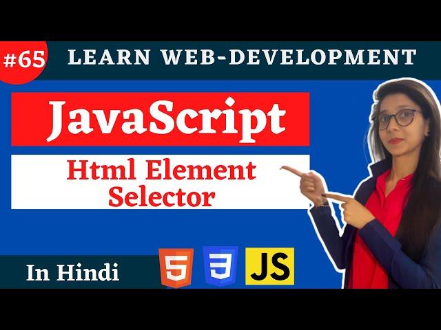 Java Script Tutorial : HTML Element Selectors in JavaScript | web development #65 #codewithsheetal