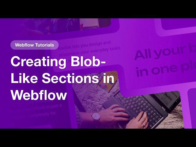 Creating Blob-Like Sections in Webflow