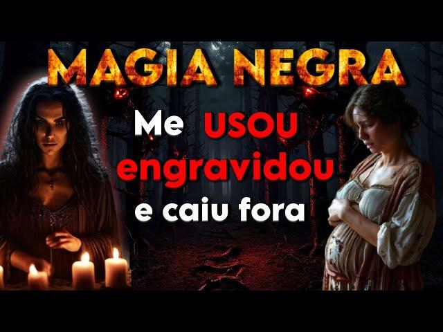 Ele ME ENGANOU e eu me VINGUEI usando MAGIA NEGRA  -RELATO REAIS-