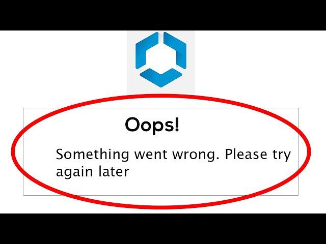 Intelligent Hub App - Oops Something Went Wrong Error. Please Try Again Later
