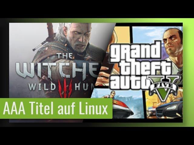 Spiele wie GTA oder Witcher 3 auf Linux - So funktionierts! (Steam Proton)